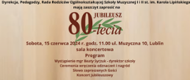 Grafika to zaproszenie na Jubileusz 80-lecia szkoły. Wydarzenie odbędzie się w sobotę, 15 czerwca 2024 r. o godz. 11.00 na ul. Muzyczna 10, Lublin, w sali koncertowej. Program obejmuje wystąpienie mgr Beaty Syczuk - dyrektor szkoły, ceremonię wręczenia odznaczeń i nagród, słowo zaproszonych gości, koncert jubileuszowy. 