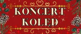 Panorama plakatu na czerwonym tle z wpisem koncert kolęd