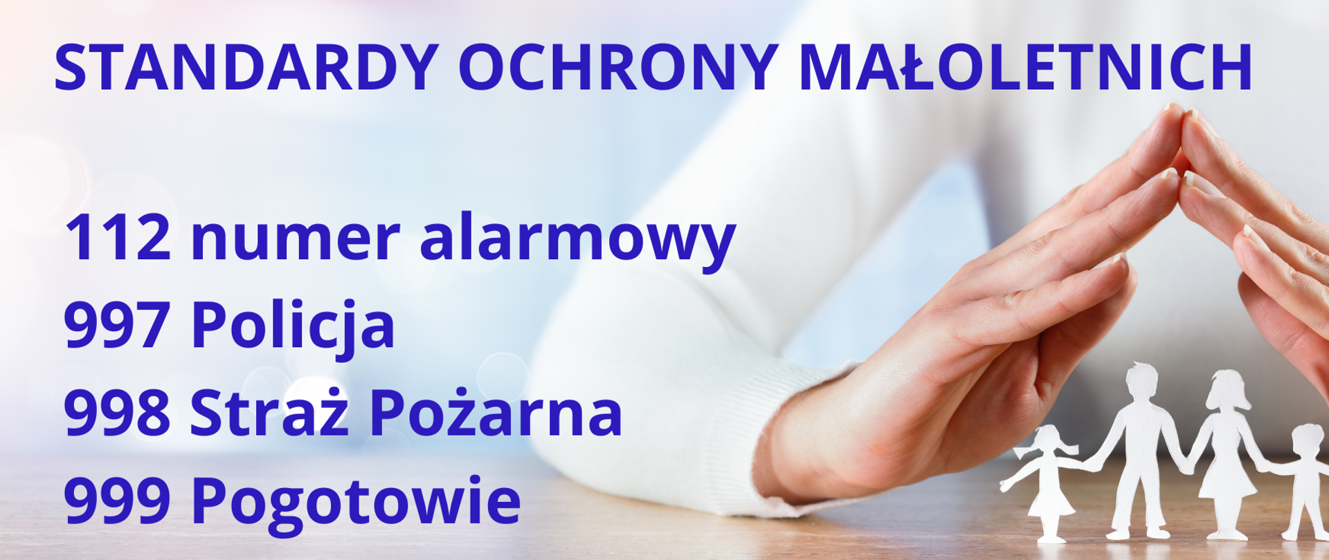 Tło stanowi zdjęcie dłoni złożonych w daszek nad białymi postaciami z papieru. Z lewej strony wymienione numery alarmowe.