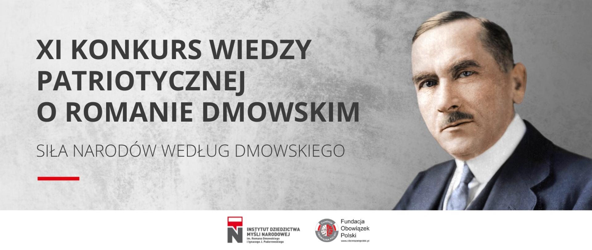 Grafika - na szarym tle twarz Romana Dmowskiego i napis XI konkurs wiedzy patriotycznej o Romanie Dmowskim. Siła narodów według Dmowskiego.