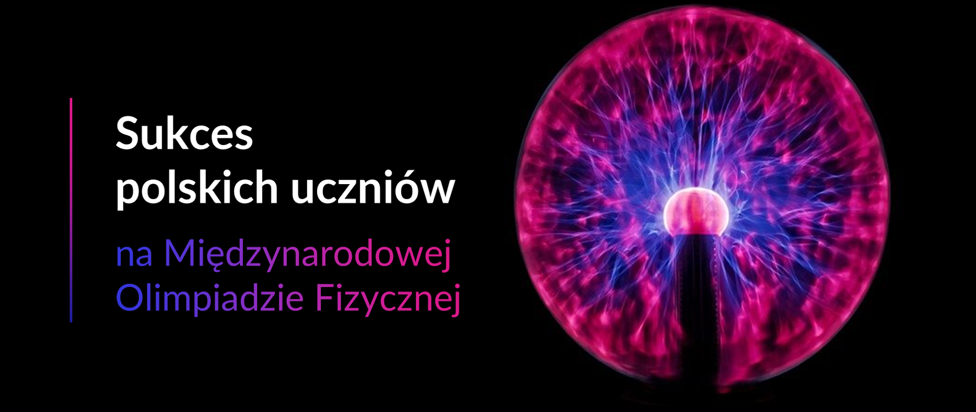 Grafika z tekstem: "Sukces polskich uczniów na Międzynarodowej Olimpiadzie Fizycznej"