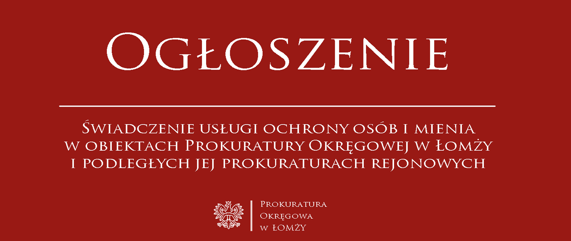 Ogłoszenie - Świadczenie usługi ochrony osób i mienia w obiektach Prokuratury Okręgowej w Łomży i podległych jej prokuraturach rejonowych
