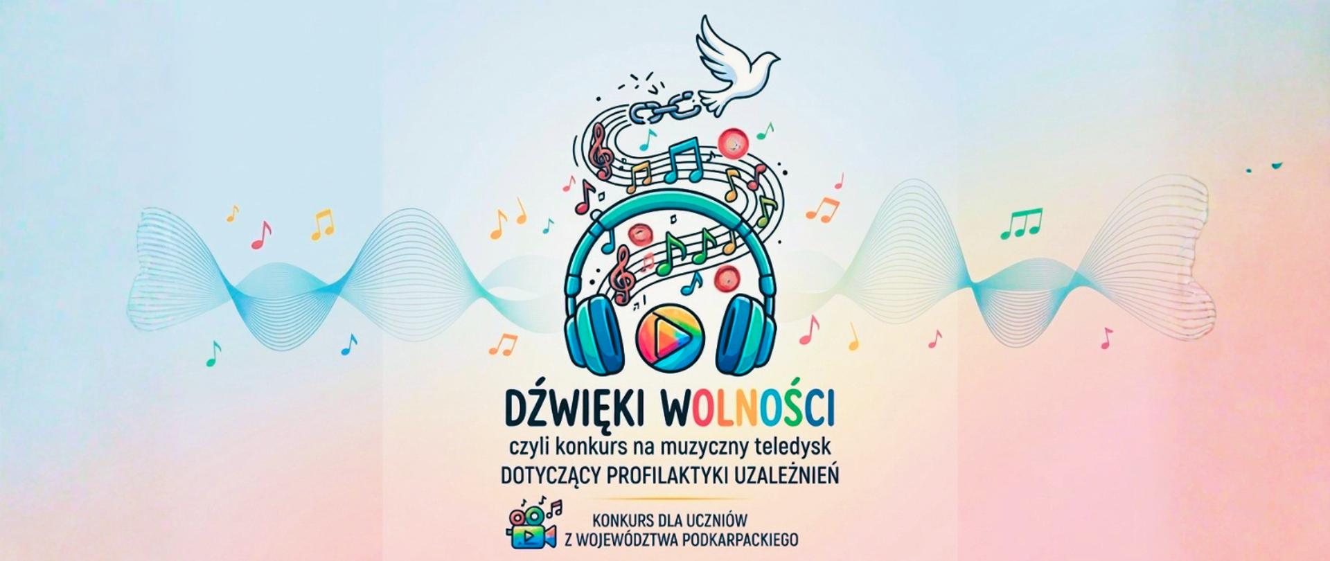 Grafika promująca konkurs „Dźwięki wolności”. Na błękitnym tle widoczne są duże słuchawki, z których wylatuje biały gołąb rozrywający łańcuch, oraz kolorowe nuty z przekreślonymi symbolami papierosa i kieliszka. Na dole znajduje się kolorowy napis „Dźwięki wolności” oraz informacja o konkursie na teledysk profilaktyczny dla uczniów z województwa podkarpackiego.