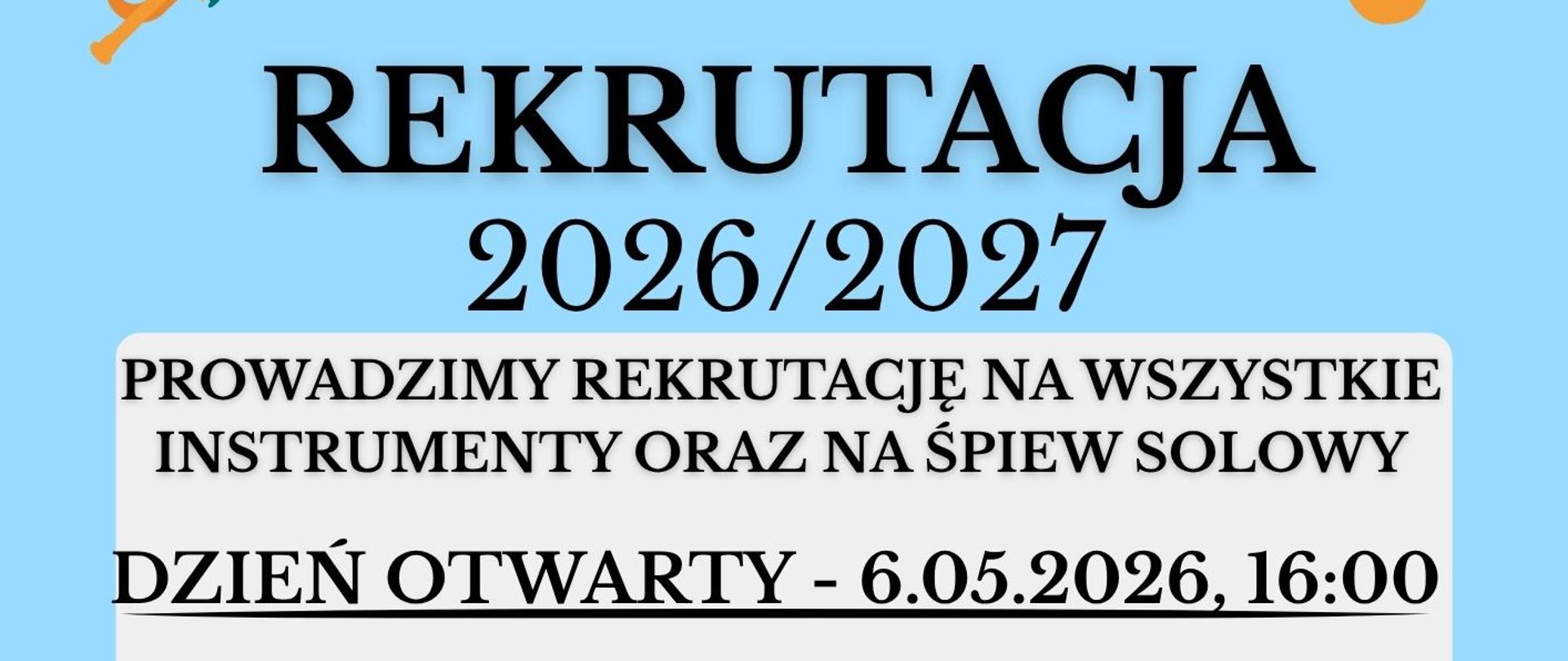 Plakat informacyjny Rekrutacja 2026/2027. Dzień otwarty 6 maja 2026 godz. 16.00. Egzaminy wstępne dla kandydatów do PSM I i II st. 15.05.2026 r.

