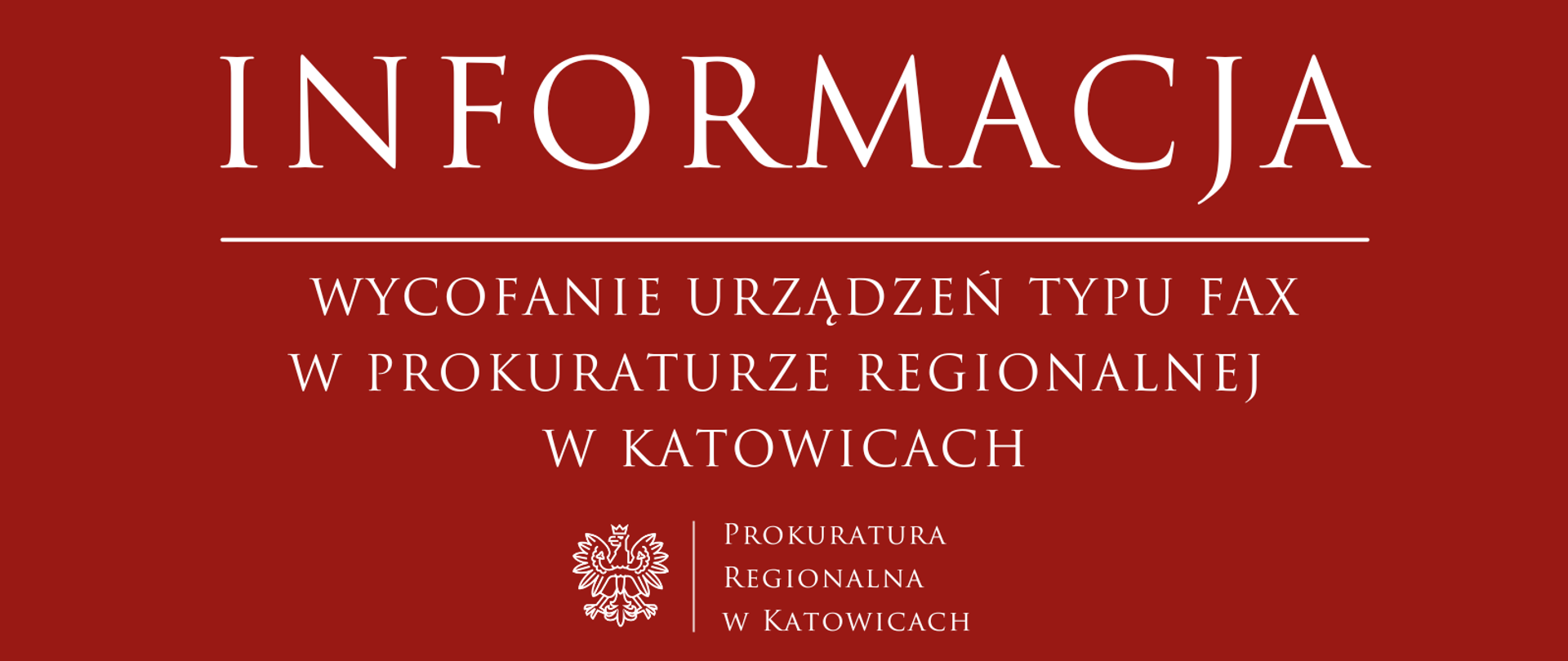 Informacja o wycofaniu urządzeń typu fax z użytku służbowego w Prokuraturze Regionalnej
w Katowicach