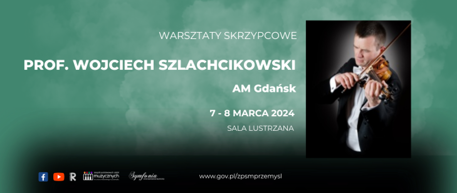 Na zielonym tle z prawej strony znajduje się zdjęcie wykładowcy warsztatów, a lewej strony widnieje napis: Warsztaty skrzypcowe, prof. Wojciech Szlachcikowski, AM Gdańsk, 7-8 marca 2024, Sala Lustrzana. Poniżej znajduje się czarny prostokątny, nieco obły kształt, a na nim widnieją loga FB, YT, Rady Rodziców, szkoły, Stowarzyszenia Symfonia i adres internetowy szkoły.