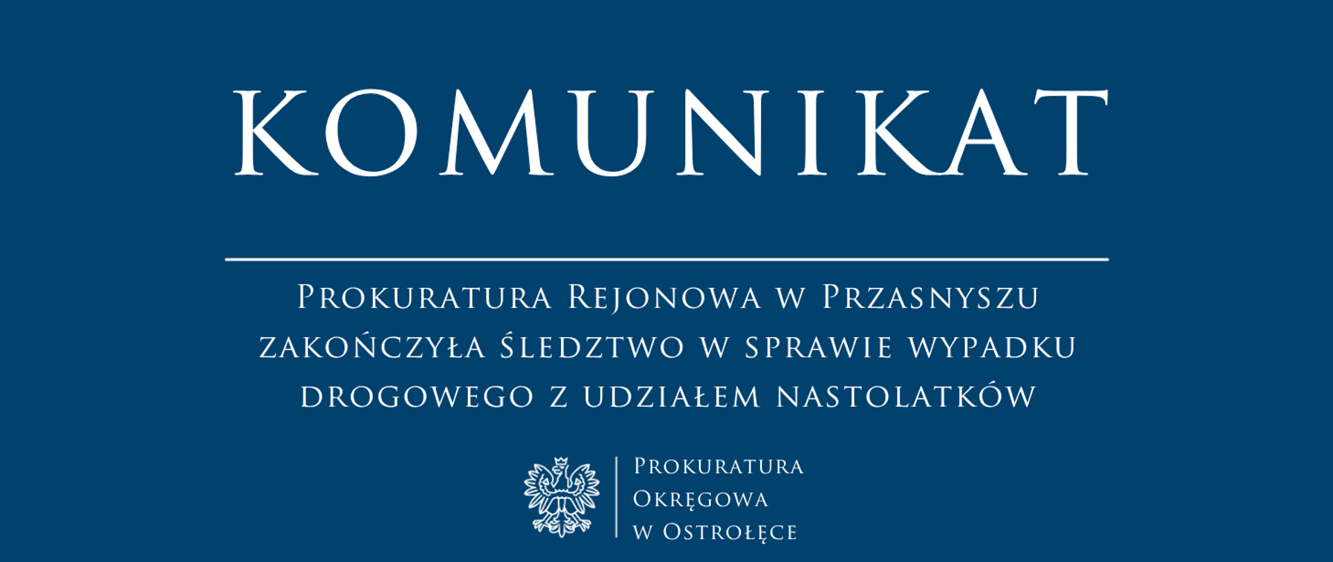 Biały tekst Komunikat Prokuratura Rejonowa w Przasnyszu zakończyła śledztwo w sprawie wypadku drogowego z udziałem nastolatków na niebieskim tle