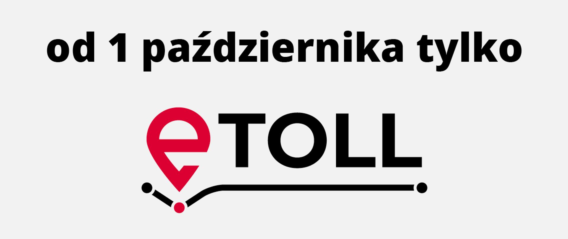 Logo e-TOLL, napis Od 1 października tylko e-TOLL.