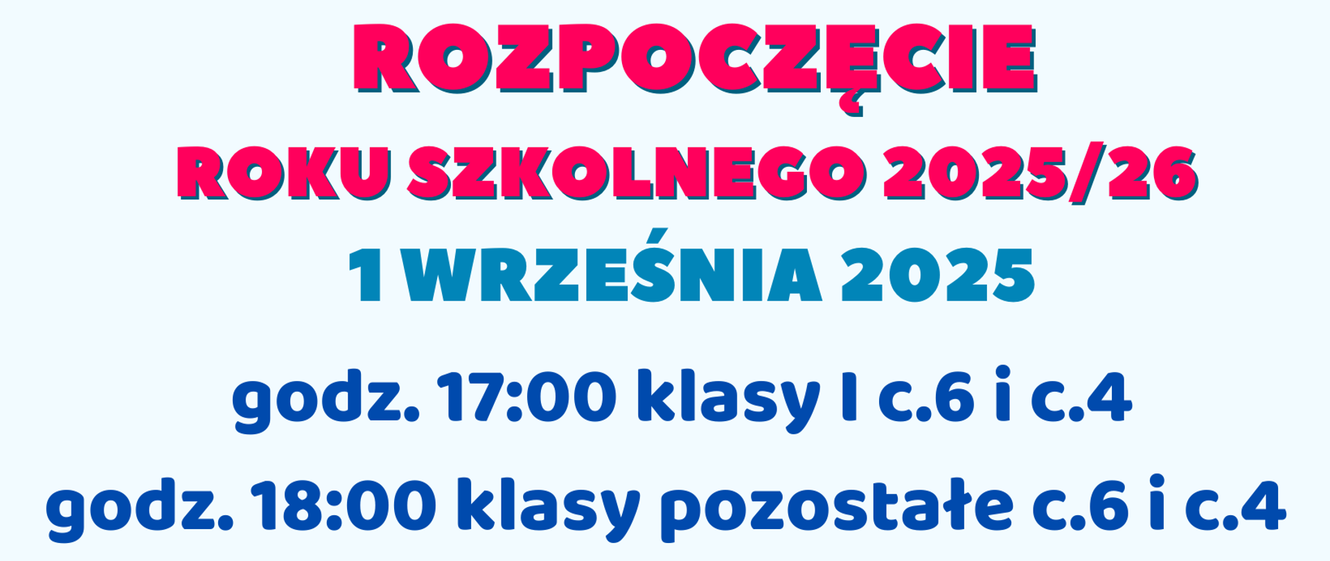 Zdjęcie przedstawia na jasnoniebieskim tle napis kolorową czcionką: rozpoczęcie roku szkolnego 2025/26 - 1 września 2025 godz. 17 klasy pierwsze, godz. 18 klasy pozostałe