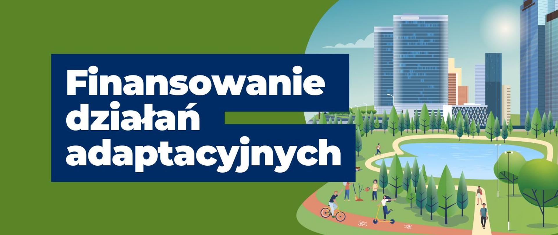 na grafice z prawej strony widnieją wysokie budynki biurowe otaczające stawek, wokół którego gromadzą się ludzie. Na środku widnieje napis: Finansowanie działań adaptacyjnych 