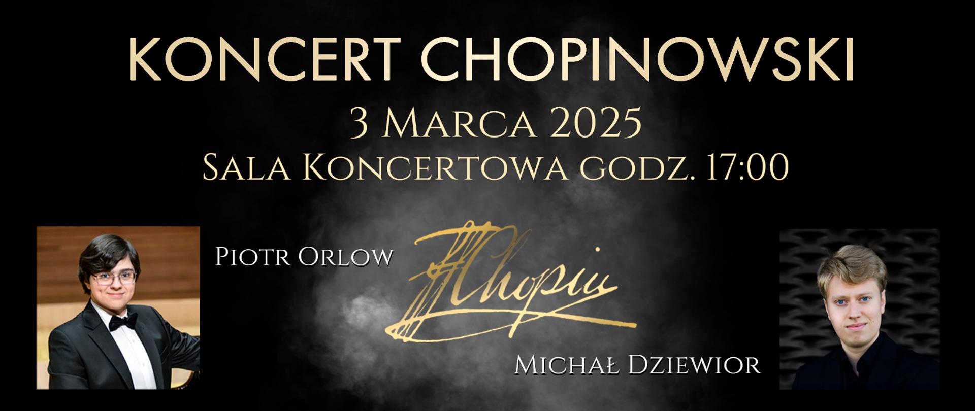 Na środku nazwa wydarzenia poniżej data, godzina, miejsce.
Po lewej stronie zdjęcie jednego z wykonawców i nazwisko, na środku podpis Chopina, po prawej stronie zdjęcie drugiego z wykonawców i nazwisko.