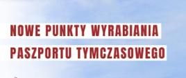 Nowe punkty wyrabiania paszportu tymczasowego - infografika 