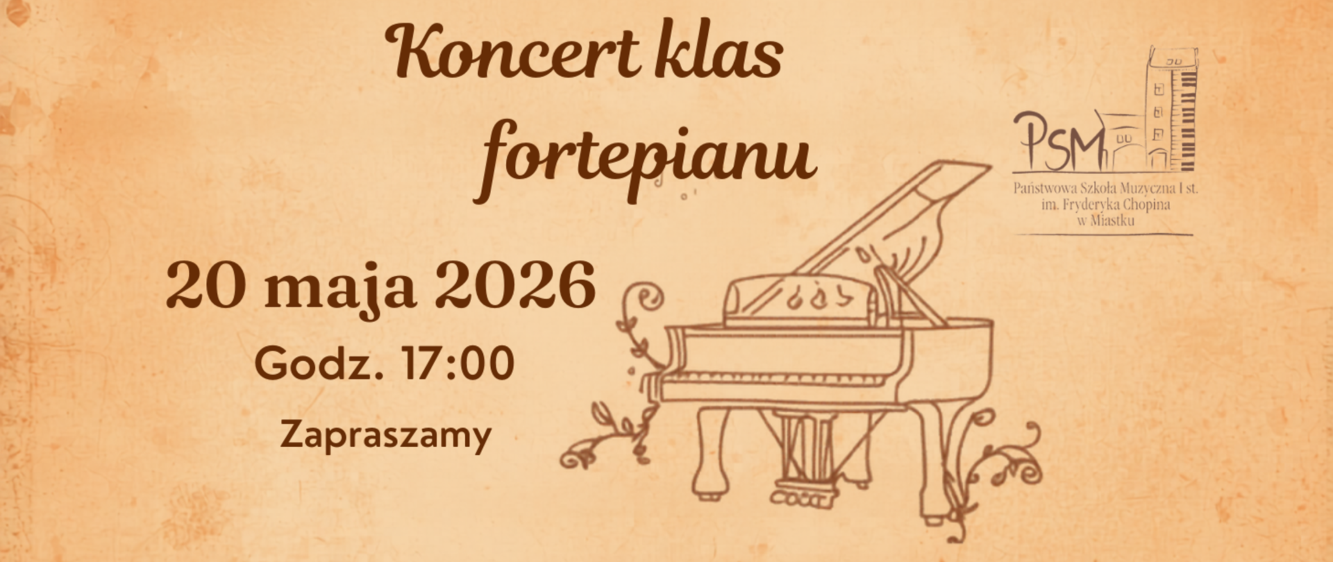 Plakat zapowiadający koncert klas fortepianu. Wydarzenie odbędzie się 20 maja 2026 roku o godz. 17:00. Po prawej stronie znajdują się ilustracja fortepianu, a u góry logo Państwowej Szkoły Muzycznej I stopnia im. Fryderyka Chopina w Miastku. Na dole widnieje napis „Zapraszamy”