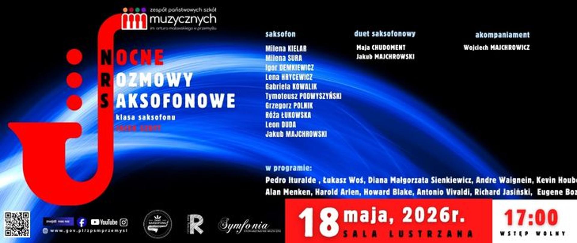 Zespół Państwowych Szkół Muzycznych im. Artura Malawskiego w Przemyślu serdecznie zaprasza na koncert z cyklu „Nocne Rozmowy Saksofonowe”, prezentujący umiejętności klasy saksofonu Jacka Szota. Wydarzenie odbędzie się w poniedziałek, 18 maja 2026 roku o godzinie 17:00 w Sali Lustrzanej. Na koncert obowiązuje wstęp wolny.
W roli solistów wystąpią: Milena Kielar, Milena Sura, Igor Demkiewicz, Lena Hrycewicz, Gabriela Kowalik, Tymoteusz Podwyszyński, Grzegorz Polnik, Róża Łukowska, Leon Duda oraz Jakub Majchrowski. Na scenie zaprezentuje się również duet saksofonowy w składzie: Maja Chudoment i Jakub Majchrowski. Młodym artystom przy fortepianie towarzyszyć będzie akompaniator Wojciech Majchrowicz.
Bogaty i różnorodny program wieczoru wypełnią kompozycje takich twórców jak: Pedro Iturralde, Łukasz Woś, Diana Małgorzata Sienkiewicz, Andre Waigneir, Kevin Houben, Alan Menken, Harold Arlen, Howard Blake, Antonio Vivaldi, Richard Jasiński oraz Eugene Bozza. Więcej informacji o działalności szkoły oraz szczegółach wydarzenia można znaleźć na stronie internetowej www.gov.pl/zpsmprzemysl oraz w mediach społecznościowych placówki.