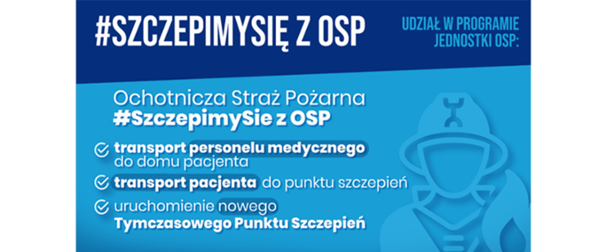 #Szczepimy się z OSP. Baner zawiera następujące informacje: transport personelu medycznego do domu pacjenta, transport pacjenta do punktu szczepień, uruchomienie nowego tymczasowego punktu szczepień.