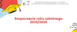Kolorowy plakat informujący o rozpoczęciu roku szkolnego 2025/2026 w Państwowej Szkole Muzycznej I i II stopnia im. Ignacego Jana Paderewskiego w Stalowej Woli. Na środku duży czerwony napis: Rozpoczęcie roku szkolnego 2025/2026. Poniżej informacja: 1 września 2025 godz. 17:00. W tle znajdują się kolorowe ilustracje - żółty birecik, zwój z pieczęcią i elementy dekoracyjne w stylu dziecięcym.