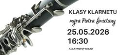 Plakat informacyjny dotyczący popisu klasy klarnetu mgr Piotra Śmietany odbywającego się w dniu 25.05.2026 o godz. 16.30.