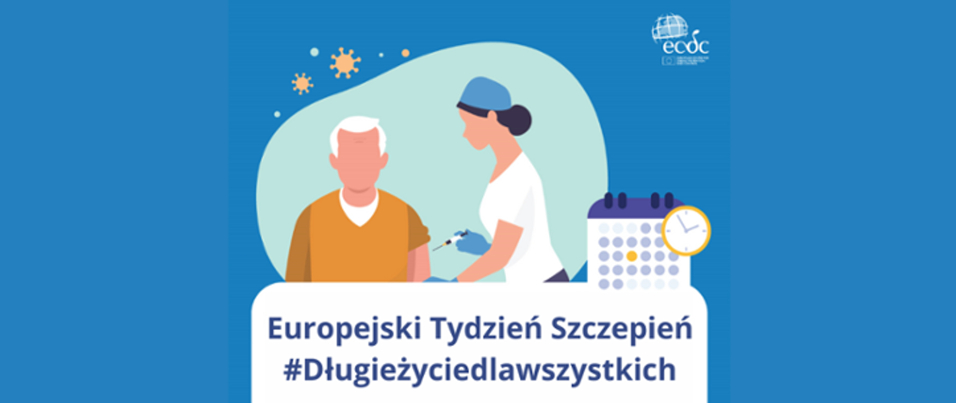 Na grafice znajduje się pacjent z lekarzem, który wykonuje szczepienie. Poniżej znajduje się napis: Europejski Tydzień Szczepień #Długieżyciedlawszystkich. W prawym górnym rogu widnieje logo Europejskiego Centrum ds. Zapobiegania i Kontroli Chorób. Tło jest niebieskie.