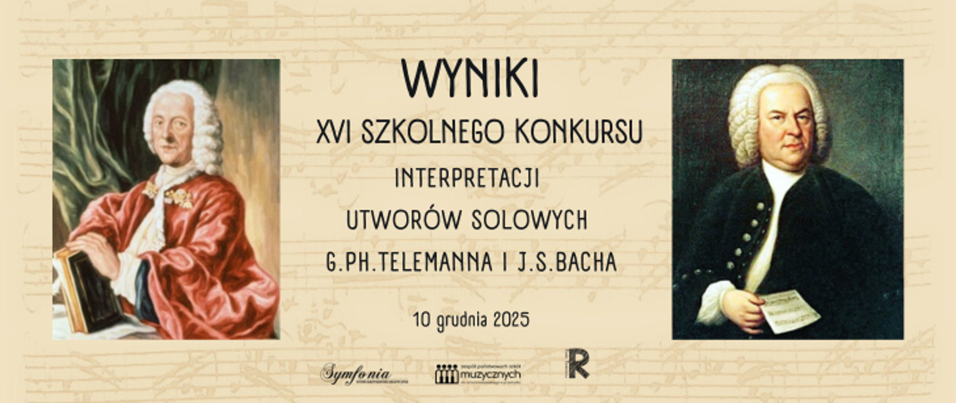 Grafika ma jasne, beżowe tło z delikatnym, rozproszonym motywem nutowym w tle, tworzącym muzyczny charakter całości. W centralnej części umieszczono duży, czarny napis: „WYNIKI”, a pod nim kolejne linie tekstu informujące o wydarzeniu: „XVI Szkolnego Konkursu Interpretacji Utworów Solowych G. Ph. Telemanna i J. S. Bacha”. Niżej znajduje się data „10 grudnia 2025”.
Po lewej stronie plakatu widoczny jest portret kompozytora w czerwonym stroju z białą peruką, siedzącego przy stoliku z nutami. Po prawej stronie umieszczono drugi portret innego kompozytora, również w peruce, ubrnego w ciemny strój i trzymającego kartę z zapisem nutowym.
Na dole plakatu znajdują się trzy logotypy: po lewej stylizowane logo „Symfonia”, pośrodku znak Zespołu Państwowych Szkół Muzycznych, a po prawej litera „R” w nowoczesnej formie graficznej. Całość utrzymana jest w klasycznej, eleganckiej estetyce nawiązującej do muzyki barokowej.