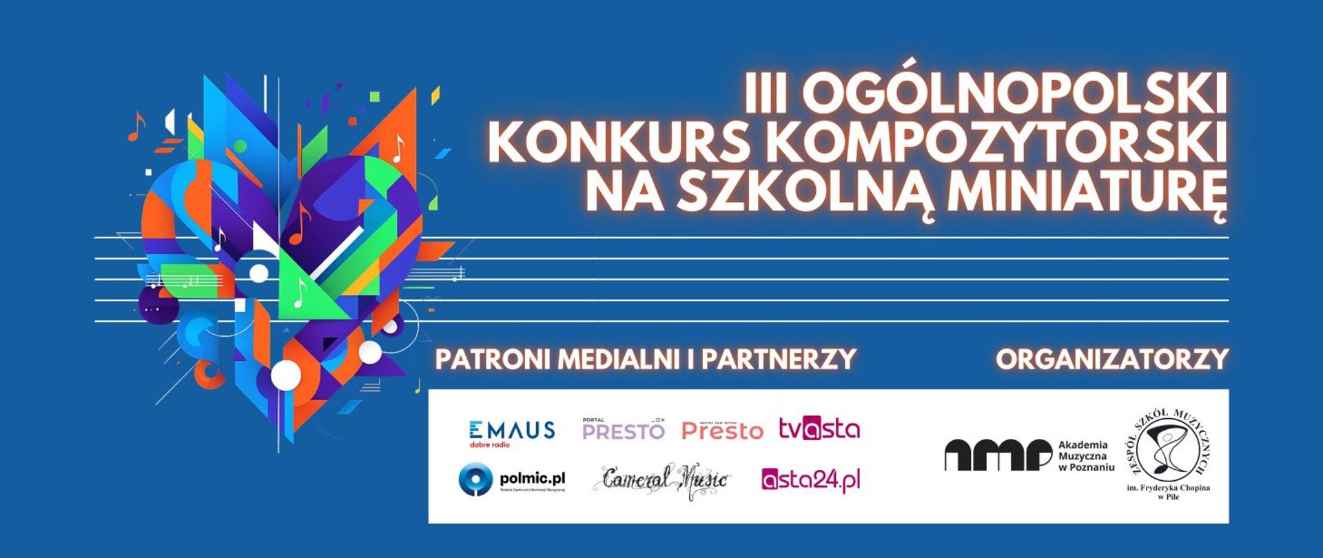 Plakat w kolorze niebieskim promujący III Ogólnopolski Konkurs Kompozytorski na Szkolną Miniaturę.
Po lewej stronie znajduje się kolorowa, abstrakcyjna grafika złożona z geometrycznych kształtów i nut.
Po prawej stronie duży biały napis: „III Ogólnopolski Konkurs Kompozytorski na Szkolną Miniaturę”.