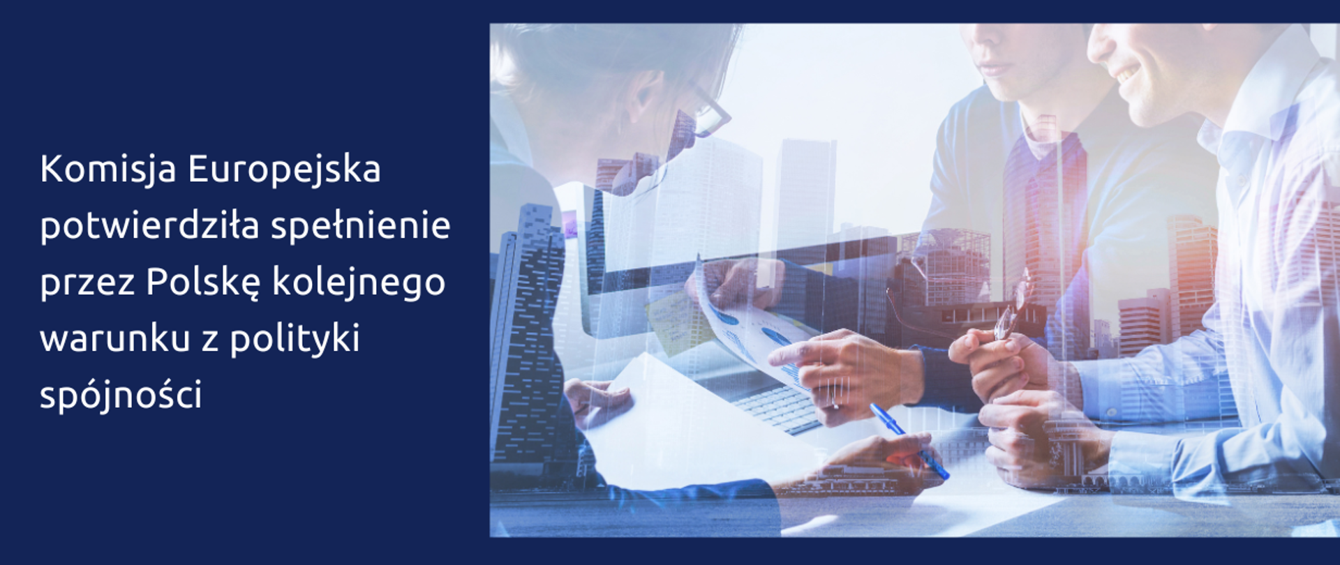 Komisja Europejska potwierdziła spełnienie przez Polskę kolejnego warunku w ramach perspektywy finansowej UE na lata 2021-2027.