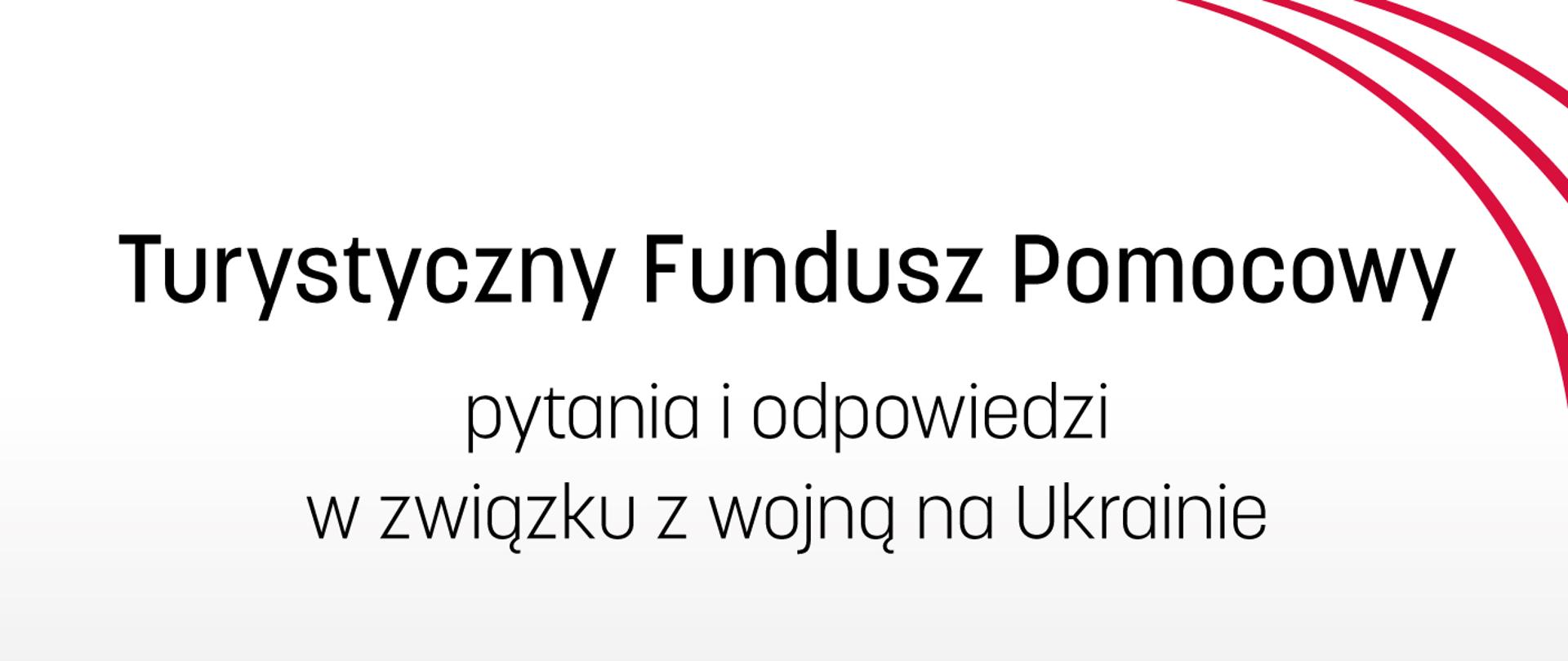 Grafika z napisem: Turystyczny Fundusz Pomocowy - pytania i odpowiedzi w związku z wojną na Ukrainie