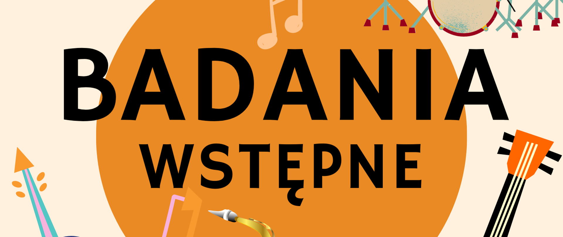 Na białym tle, na środku strony pomarańczowe koło, na którym znajduje się czarny napis badania wstępne. Wokół koła graficzne przedstawienie instrumentów muzycznych. W lewym górnym rogu akordeon, w prawym górnym rogu zestaw perkusyjny. Poniżej koła od lewej strony skrzypce ze smyczkiem skierowane do góry, saksofon oraz gitara ustawiona gryfem do góry.
Na dole strony na niebieskim tle informacja o terminie i miejscu badań wstępnych dla kandydatów do klas I.