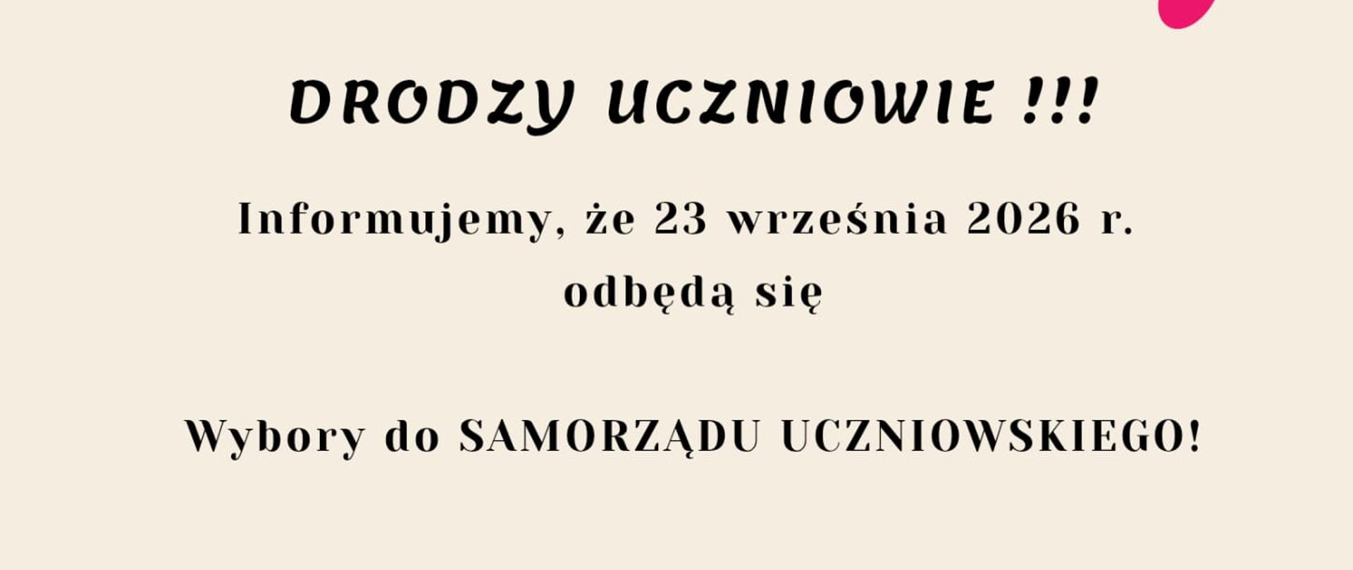 Plakat informuje o wyborach do Samorządu Uczniowskiego, które odbędą się 23 września 2026 r. Kandydaci mogą zgłaszać się w bibliotece szkolnej. Program wyborczy należy dostarczyć do 22 września w formie plakatu, a kandydat musi przedstawić pisemną zgodę rodzica lub opiekuna prawnego.