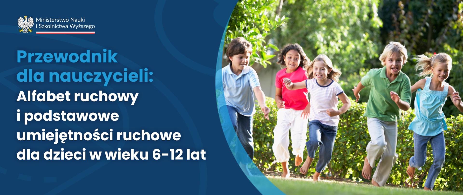 Grafika - grupa dzieci biegnie po zielonej trawie, obok napis Przewodnik dla nauczycieli: Alfabet ruchowy i podstawowe umiejętności ruchowe dla dzieci w wieku 6–12 lat.