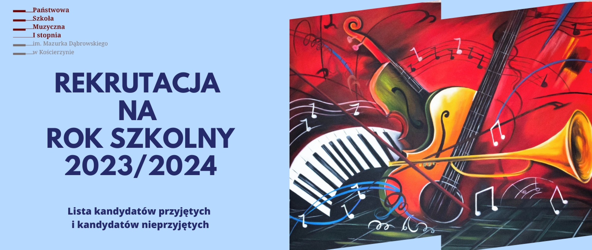 Na niebieskim tle po lewej stronie logo szkoły, poniżej granatowy napis: "rekrutacja na rok szkolny 2023/2024", dalej do dołu: "Lista kandydatów przyjętych i kandydatów nieprzyjętych.' Po prawej stronie kolorowa grafika instrumentów, przypominająca abstrakcyjny obraz.
