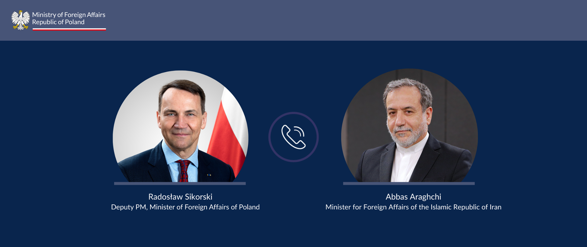 Graphic illustrating a phone call: portraits of Radosław Sikorski, Deputy Prime Minister and Minister of Foreign Affairs of Poland, and Abbas Araghchi, Minister for Foreign Affairs of the Islamic Republic of Iran. Both portraits present men wearing formal clothes.