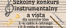 Plakat informujący o szkolnym konkursie instrumentalnym „a vista”. Tło stanowi stylizowana kartka w pięciolinię w kolorze jasnobeżowym. W głównej części znajduje się duży klucz wiolinowy oraz napis: „Szkolny konkurs instrumentalny a vista dla uczniów klas 2–4 cyklu 4-letniego i 2–6 cyklu 6-letniego”. Dodatkowo widoczne są ilustracje trąbki, klarnetu i fletu.