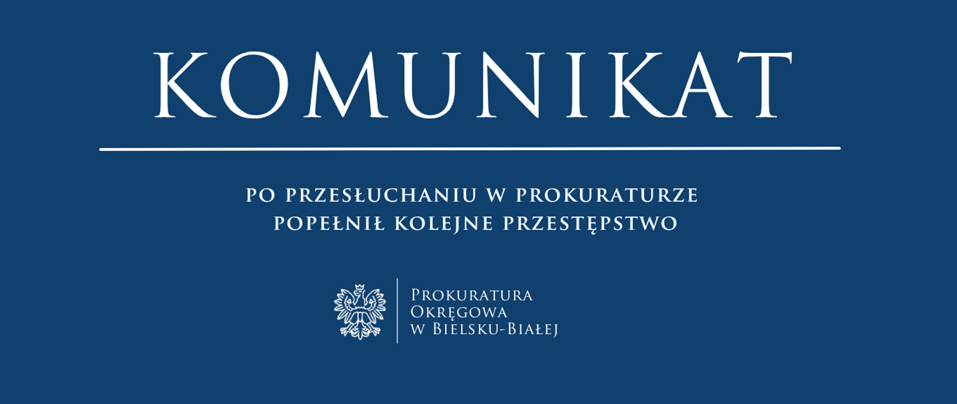 komunikat - Po przesłuchaniu w prokuraturze popełnił kolejne przestępstwo
