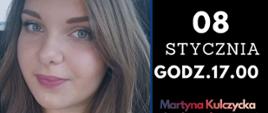 Kompozycja została podzielona na dwie pionowe części. Centralnym elementem lewej części plakatu jest fotografia młodej kobiety przedstawionej w zbliżeniu, z jasnymi włosami i jasnymi oczami, patrzącej w stronę obiektywu. Prawa, czarna część plakatu zawiera informacje organizacyjne zapisane białym i kolorowym tekstem. Na samej górze widnieje data „08 STYCZNIA”, a poniżej godzina wydarzenia „GODZ. 17.00”. Niżej umieszczono informacje o wykonawczyni: „Martyna Kulczycka”