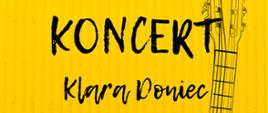Na plakacie na żóltym tle w górnym lewym rogu znajduje się logo szkoły, w środkowej części napis "koncert, Klara Doniec, Gitara, po lewej stronie nazwiska kompozytorów i poniżej data i miejsce wydarzenia - 30.11.2022 godz. 18.00, aul;a PSM, wstęp wolny. W tle po prawej stronie czarna grafika gitary.