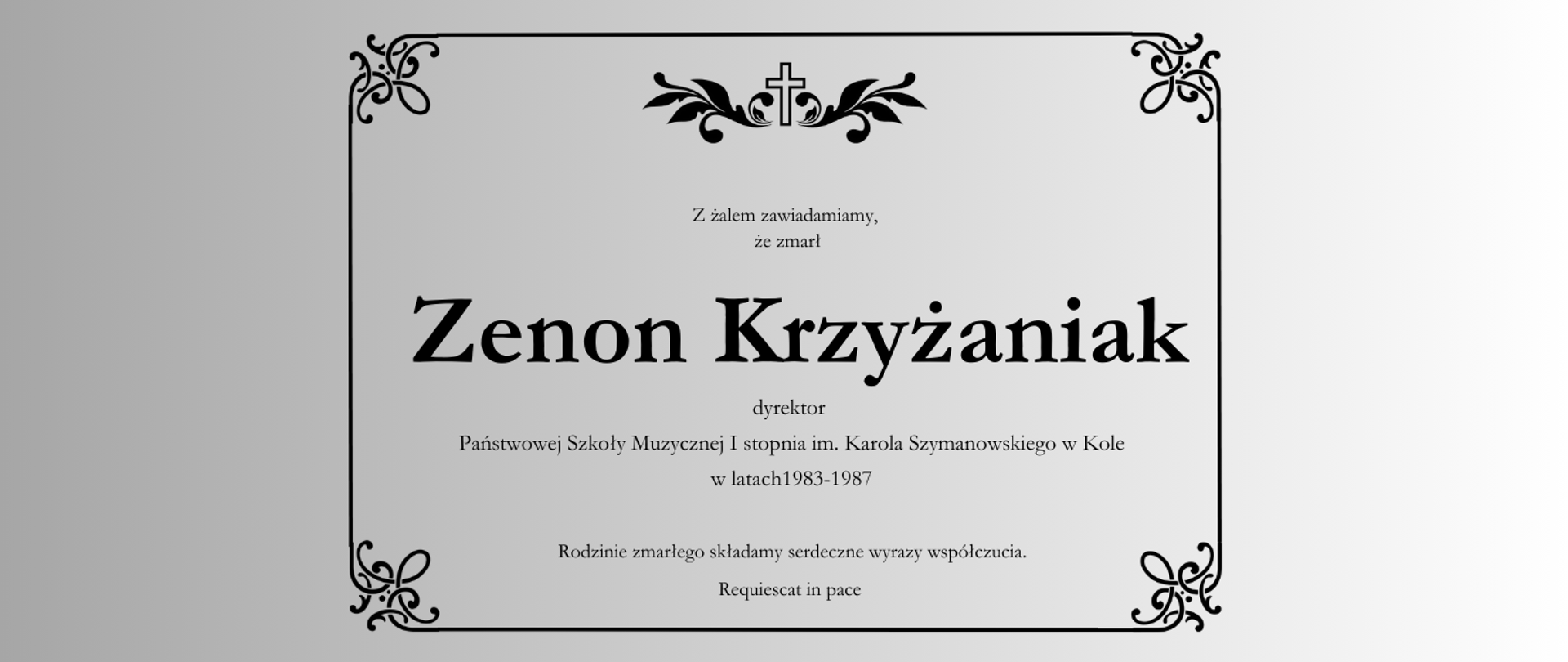 z żalem zawiadamiamy, ze zmarł Zenon Krzyżaniak dyrektor PSM I st. w Kole w latach 1983 -1987