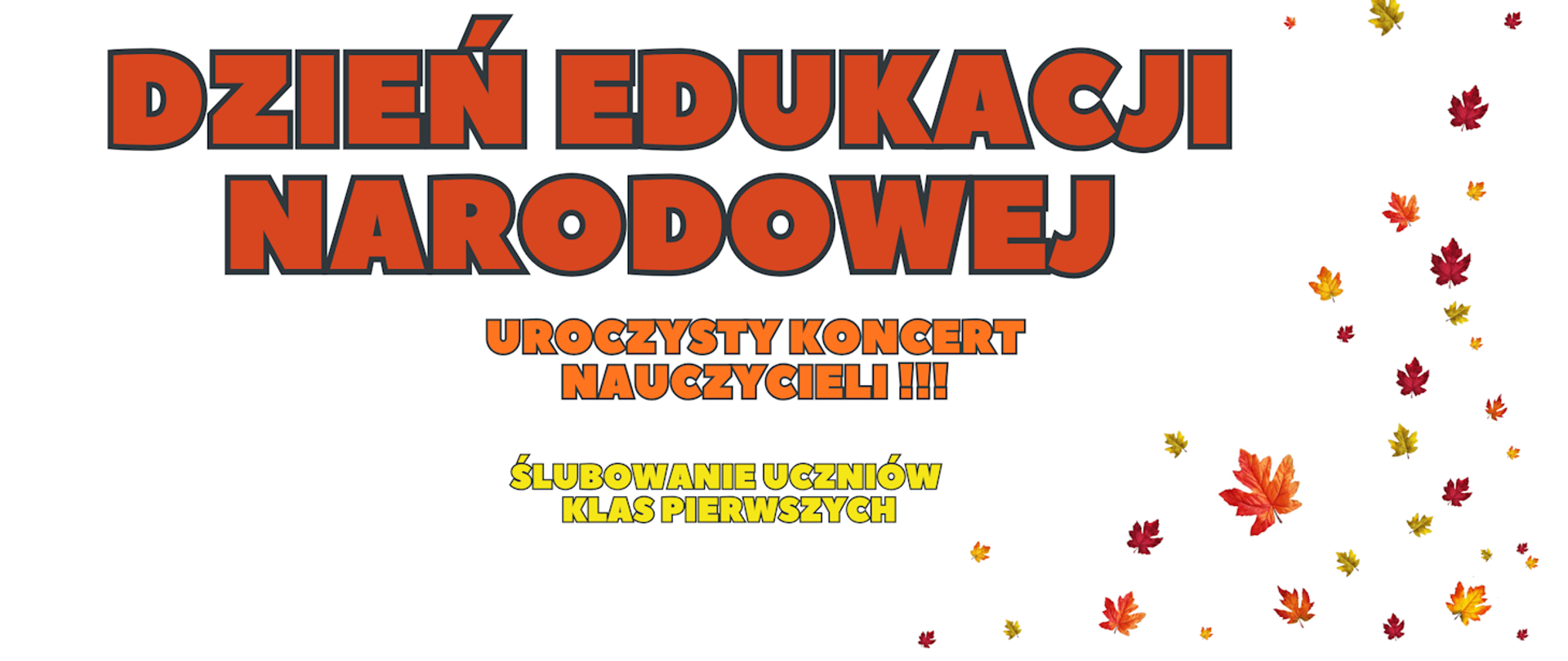 Plakat. Białe tło. Element dekoracyjny liście. Napis dzień edukacji narodowej, uroczysty koncert nauczycieli, ślubowanie uczniów klas pierwszych