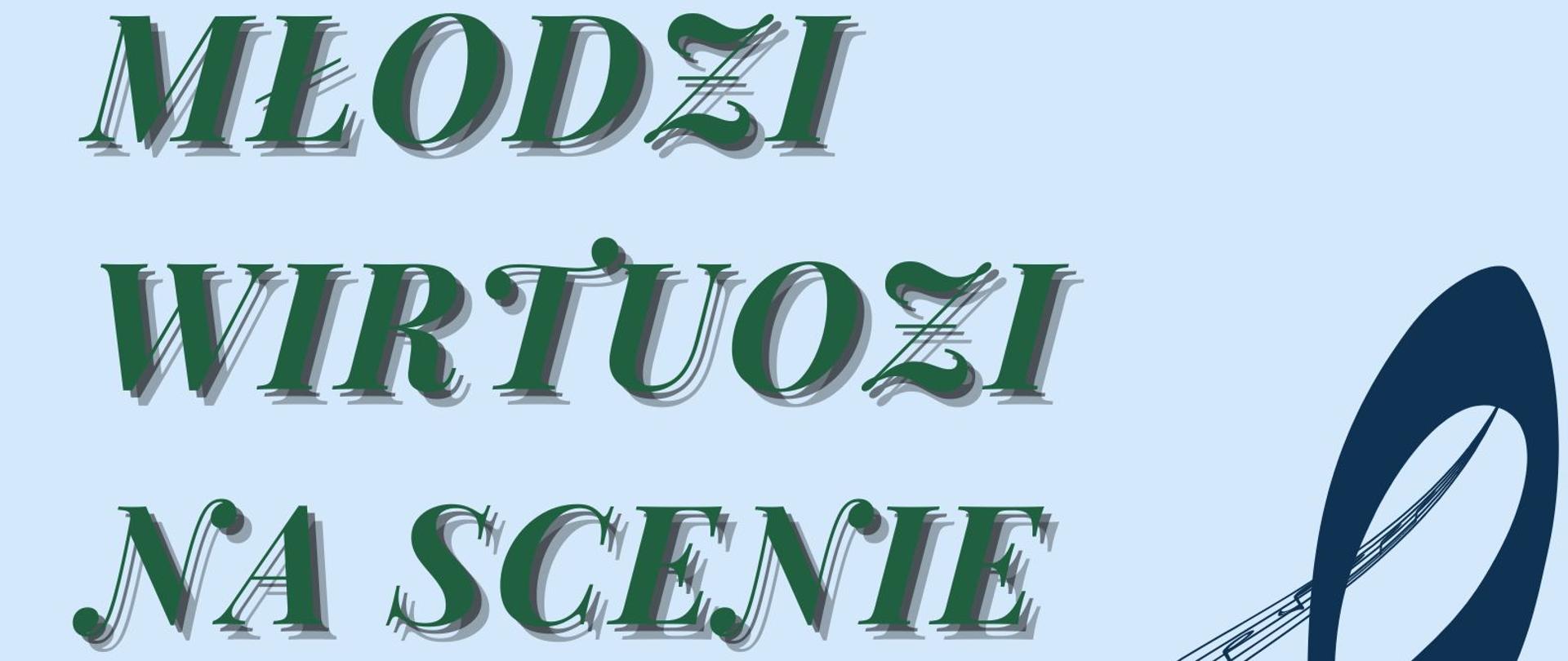 Plakat z wydarzeniem - Koncertem z cyklu Młodzi Wirtuozi na Scenie, który odbędzie się 22 lutego 2024r. o godz. 17:00 w auli ZPSM w Dębicy; napisy na plakacie są w kolorze zielonym, tło plakatu w kolorze jasnym niebieskim, po prawej stronie znajduje się klucz wiolinowy w kolorze granatowym.