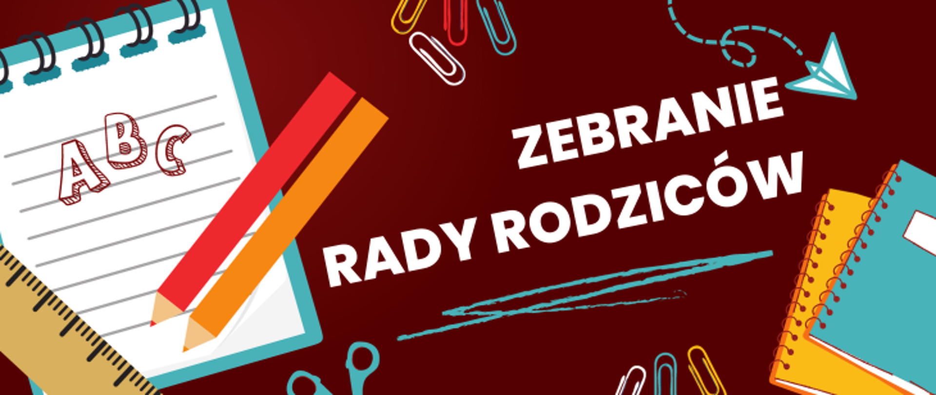 Bordowe tło. Od lewej strony przybory szkolne notatnik, linijka oraz ołówki i spinacze. Na środku pochylony biały napis zebranie rady rodziców podkreślone niebieskim kolorem. Po prawej stronie dwa zeszyty, w dole spinacze a nad napisem latawiec z papieru. 