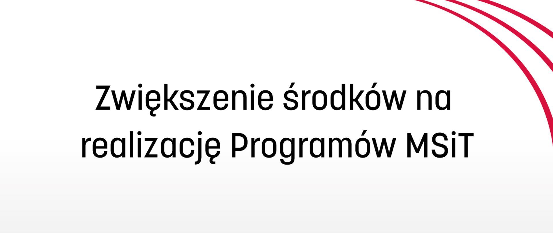 Zwiększenie środków na realizację programów MSiT - plansza biała