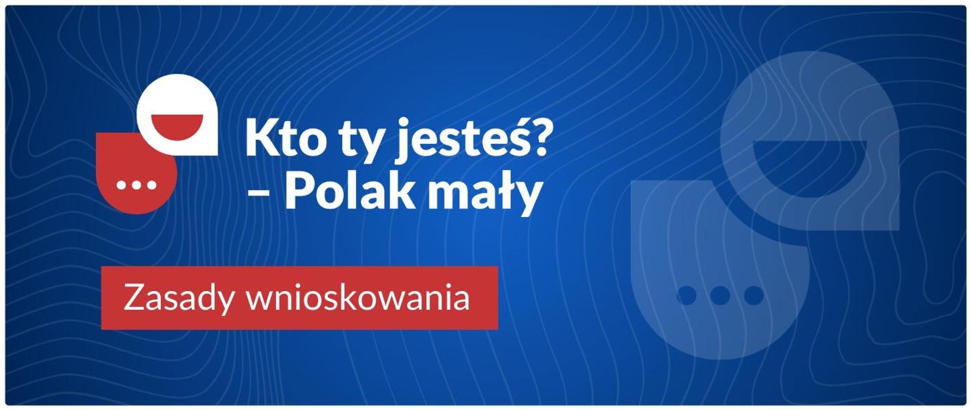 Plansza na granatowym tle przedstawia biały napis Kto ty jesteś? - Polak mały. Zasady wnioskowania. Nawiązuje do uruchamianego w środę programu ministra edukacji