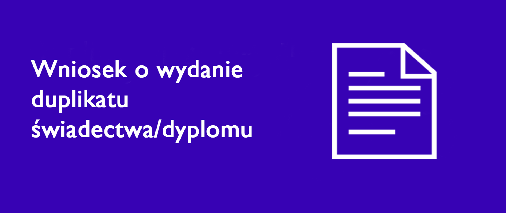Wniosek o wydanie duplikatu świadectwa/dyplomu