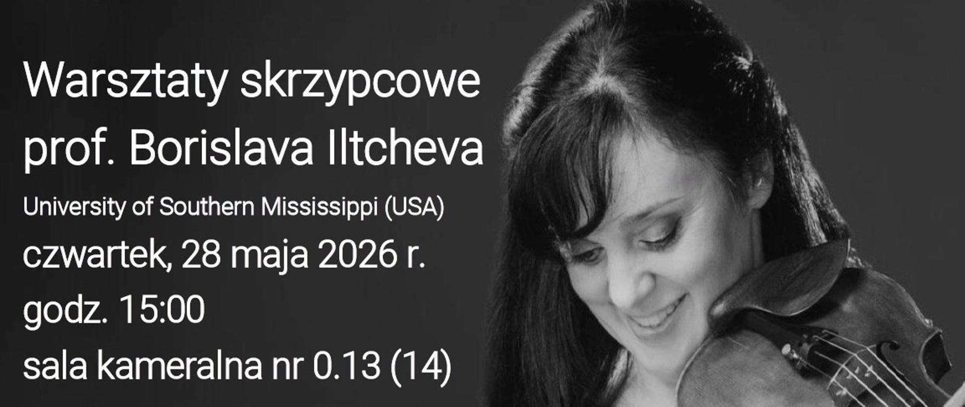 Mamy zaszczyt zaprosić na wyjątkowe warsztaty skrzypcowe, które poprowadzi prof. Borislava Iltcheva, koncertmistrz The Baton Rouge Symphony Orchestra oraz profesor The University of Southern Mississippi (USA). 