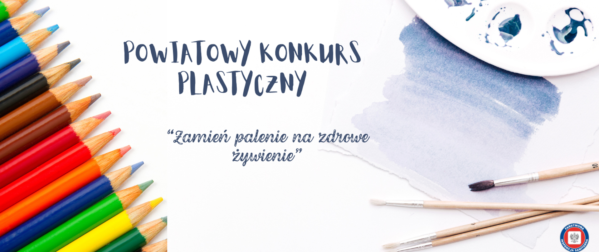 Grafika przedstawia narzędzia plastyczne oraz informację dot. Powiatowego konkursu plastycznego Zamień palenie na zdrowe żywienie