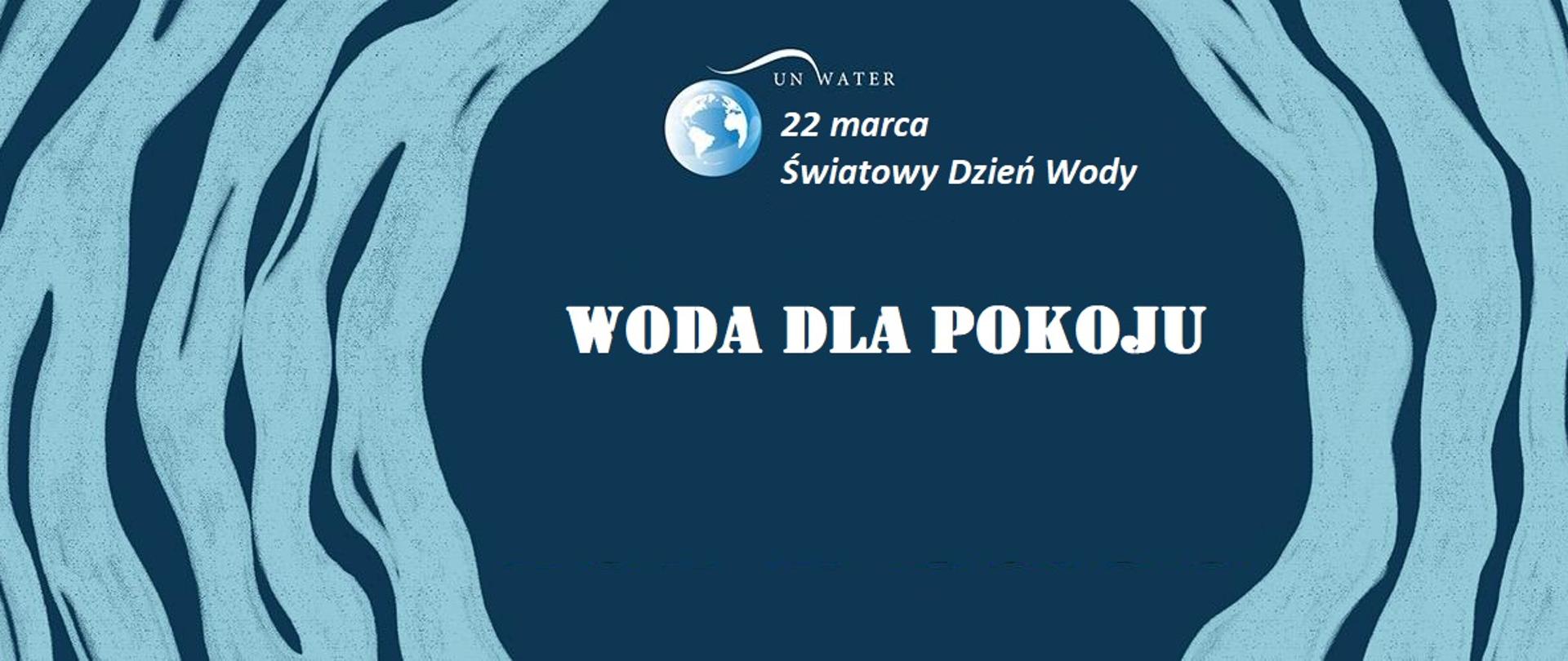 22 marca Światowy Dzień Wody Woda dla pokoju