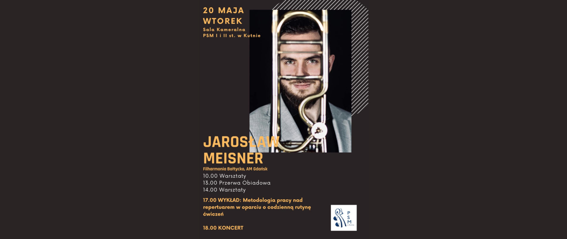 na brunatnym tle w środku zdjęcie prowadzącego warsztaty napisy żółtymi literami 20 maja 2025 wtorek, sala kameralna szkoły Jarosław Meisner, 10.00 warsztaty, 13.00 przerwa obiadowa, 14.00 warsztaty, 17.00 wykład, 18.00 koncert