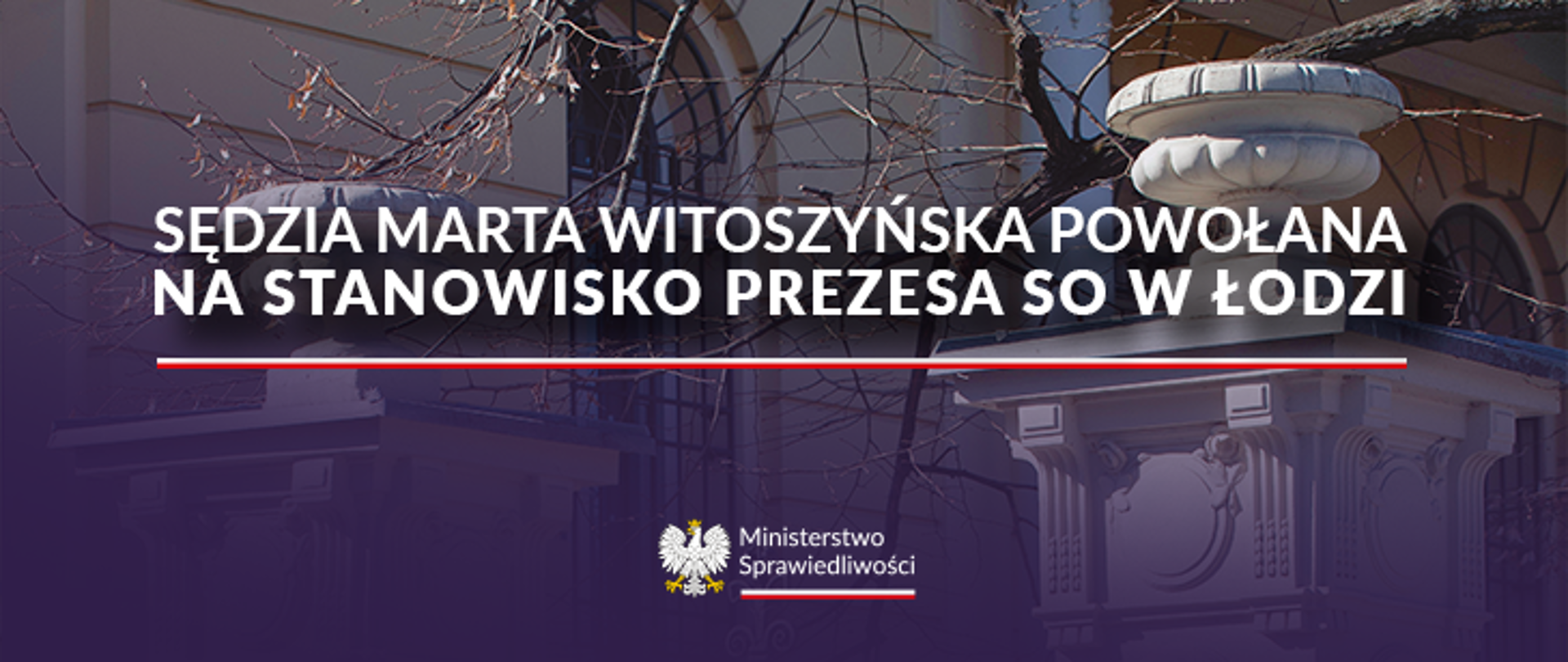 Minister Sprawiedliwości Adam Bodnar powołał sędzię Martę Witoszyńską na stanowisko Prezesa Sądu Okręgowego w Łodzi