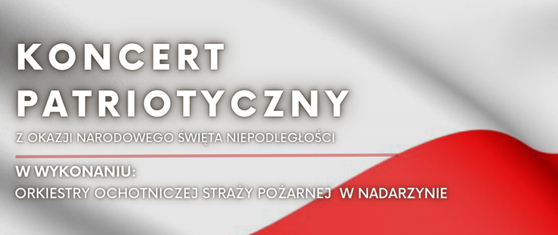 na tle biało czerwonym napis Koncert Patriotyczny z okazji Narodowego Święta Niepodległości w wykonaniu orkiestry ochotniczej straży pożarnej w Nadarzynie transmisja live oraz logo PSP