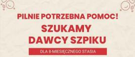 Czerwony napis: Pilnie potrzebna pomoc! Szukamy dawcy szpiku dla 8-miesięcznego Stasia