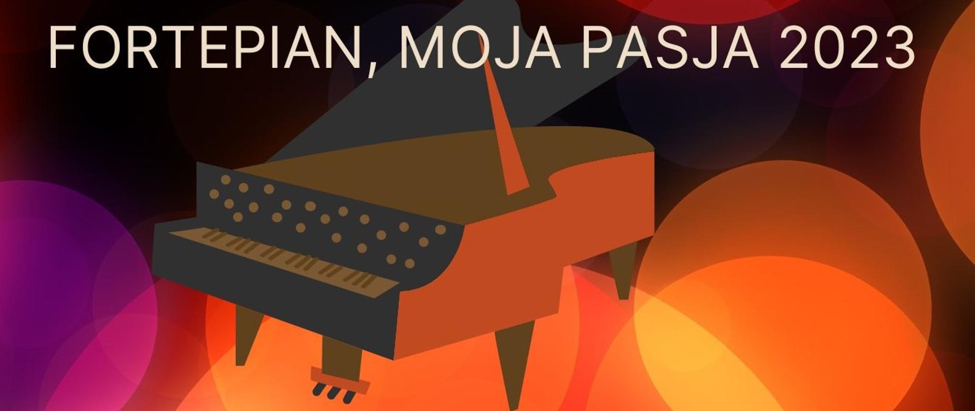 Rysunek fortepianu. Nad rysunkiem napis: Foretpian, moja pasja 2023